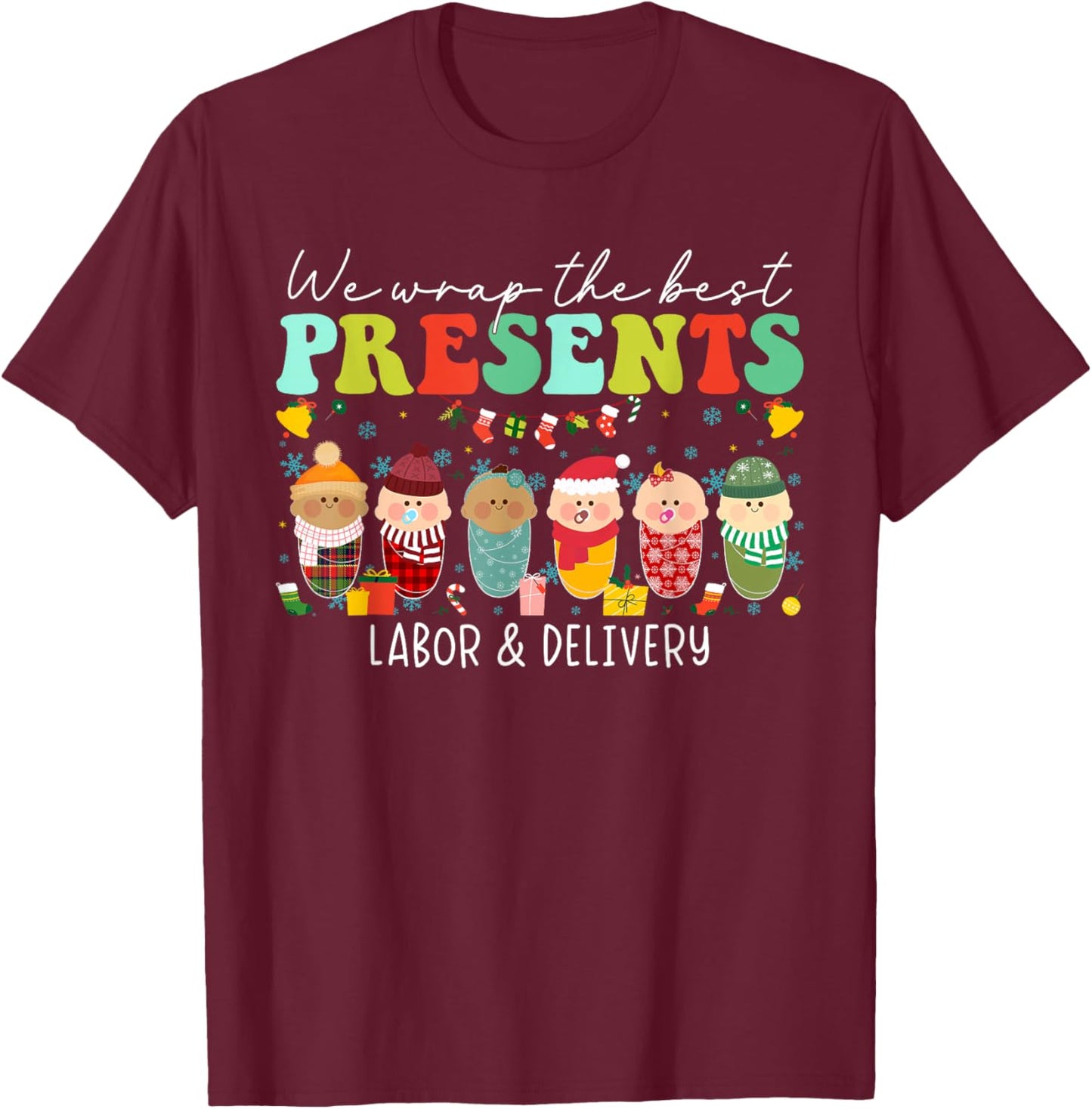 We Wrap The Best Presents Labor & Delivery Nurse Christmas T-Shirt - T-Shirt | Maroon