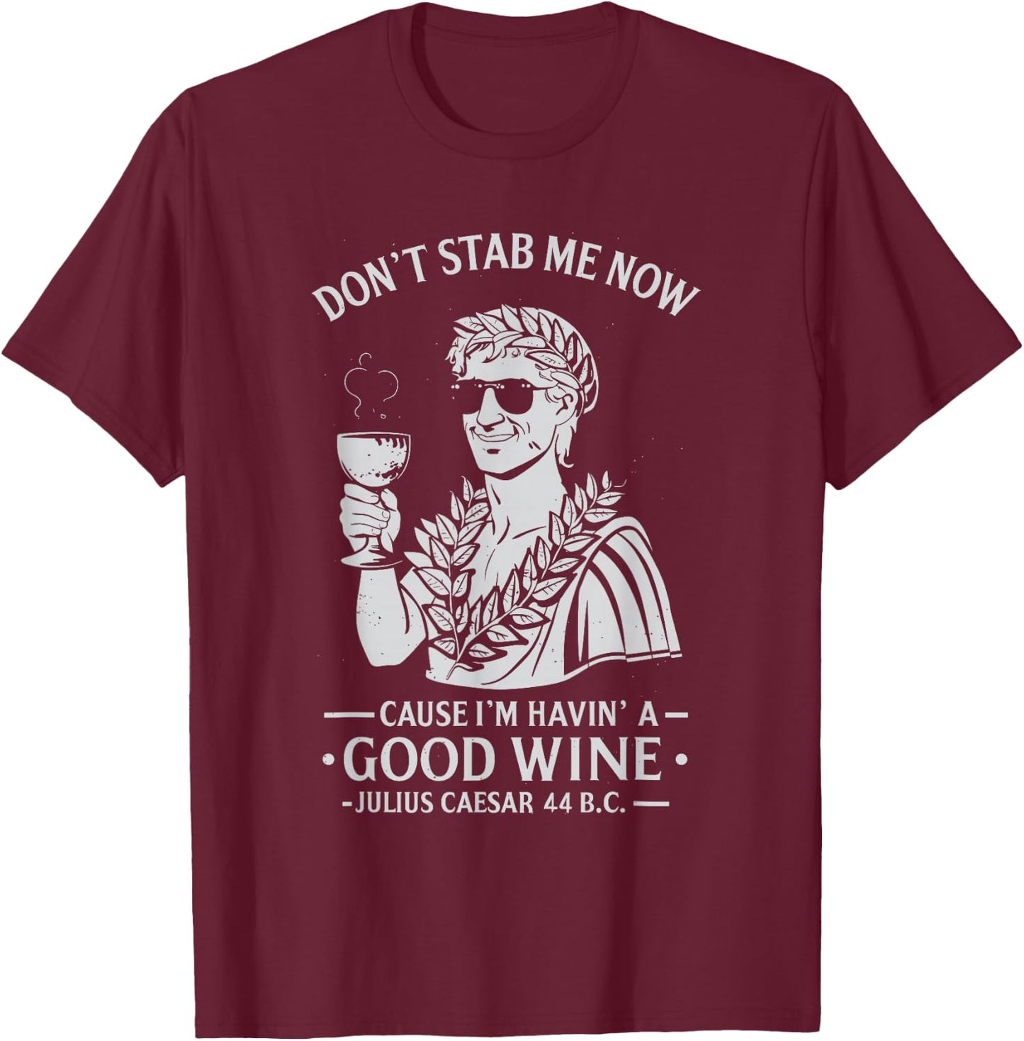 Julius Caesar Stab Wine Quote, LARP Roman Empire T-Shirt - T-Shirt | Maroon
