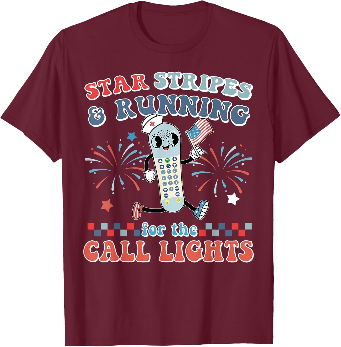 Stars And Stripes Running For Call Lights 4th Of July Nurse T-Shirt - T-Shirt | Maroon