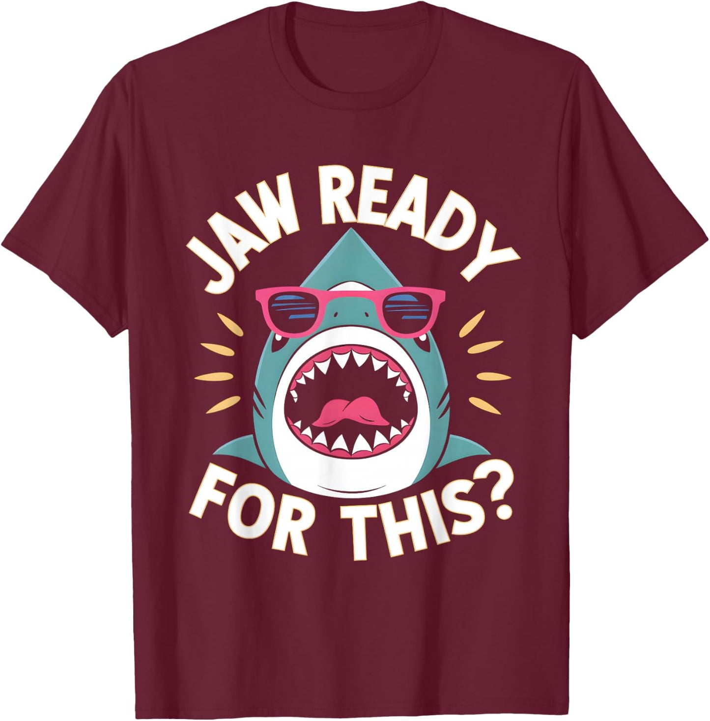 Jaw Ready For This Funny Shark Lover Ocean Wildlife T-Shirt - T-Shirt | Maroon