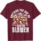Sulcata Tortoise Turtle Funny Saying Slow Lazy Enthusiast T-Shirt - T-Shirt | Maroon