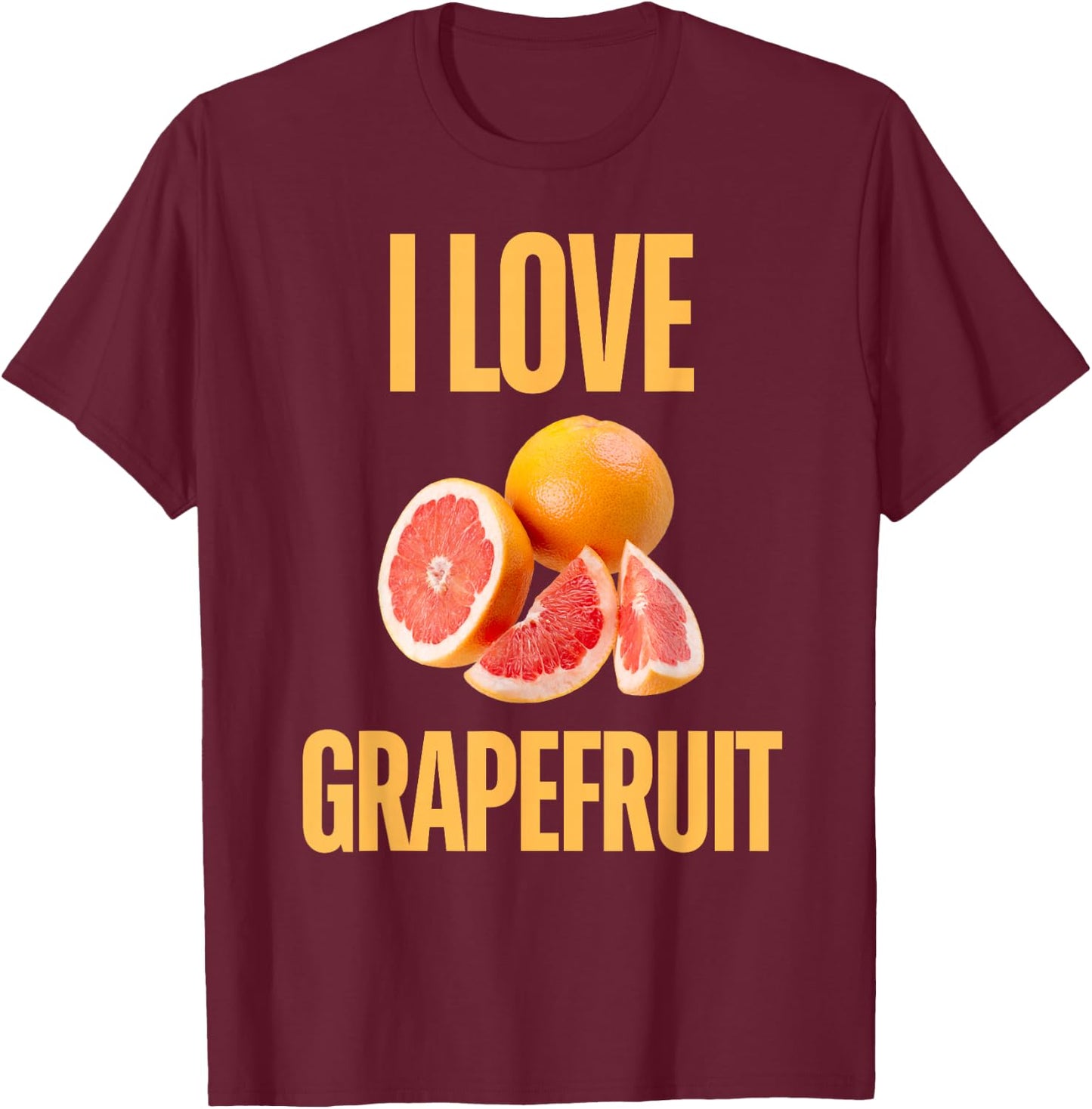 I Love Grapefruit T-Shirt - T-Shirt | Maroon