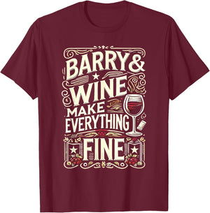 Barry and Wine Make Everything Fine Name BARRYS T-Shirt - T-Shirt | Maroon