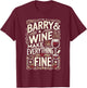 Barry and Wine Make Everything Fine Name BARRYS T-Shirt - T-Shirt | Maroon