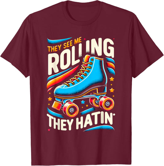 Roller Skating They See Me Rollin' They Hatin' Skater Skate T-Shirt - T-Shirt | Maroon