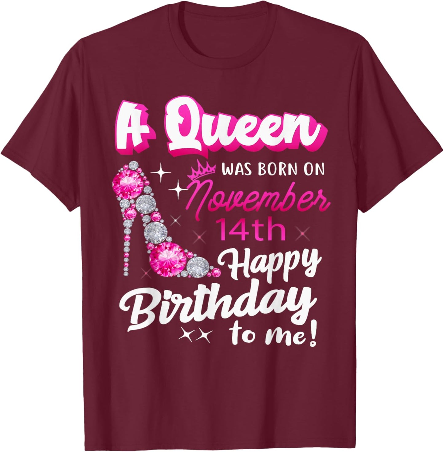 Queen Was Born On November 14th Happy Birthday To Me Nov 14 T-Shirt - T-Shirt | Maroon