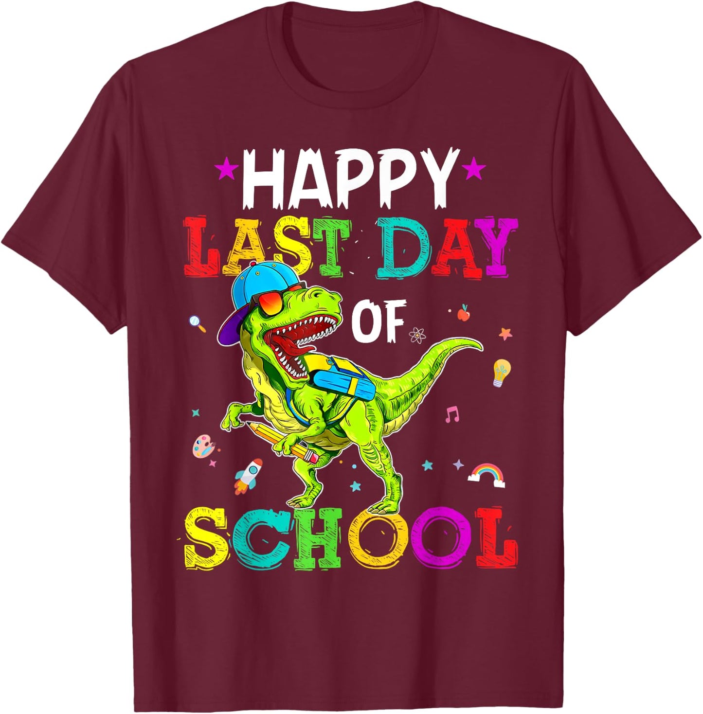 Happy Last Day Of School Dinosaurs Graduation Teacher Gifts T-Shirt - T-Shirt | Maroon