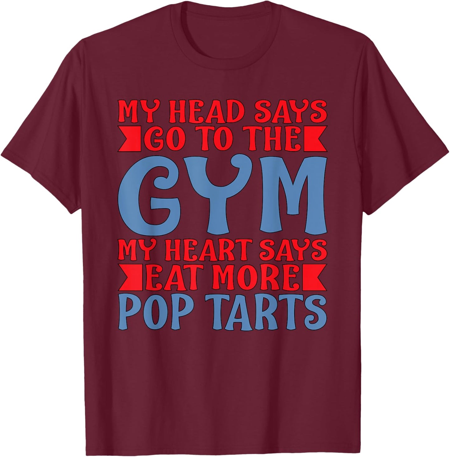 My Heart Says Eat More Pop Tarts T Shirt T-Shirt - T-Shirt | Maroon