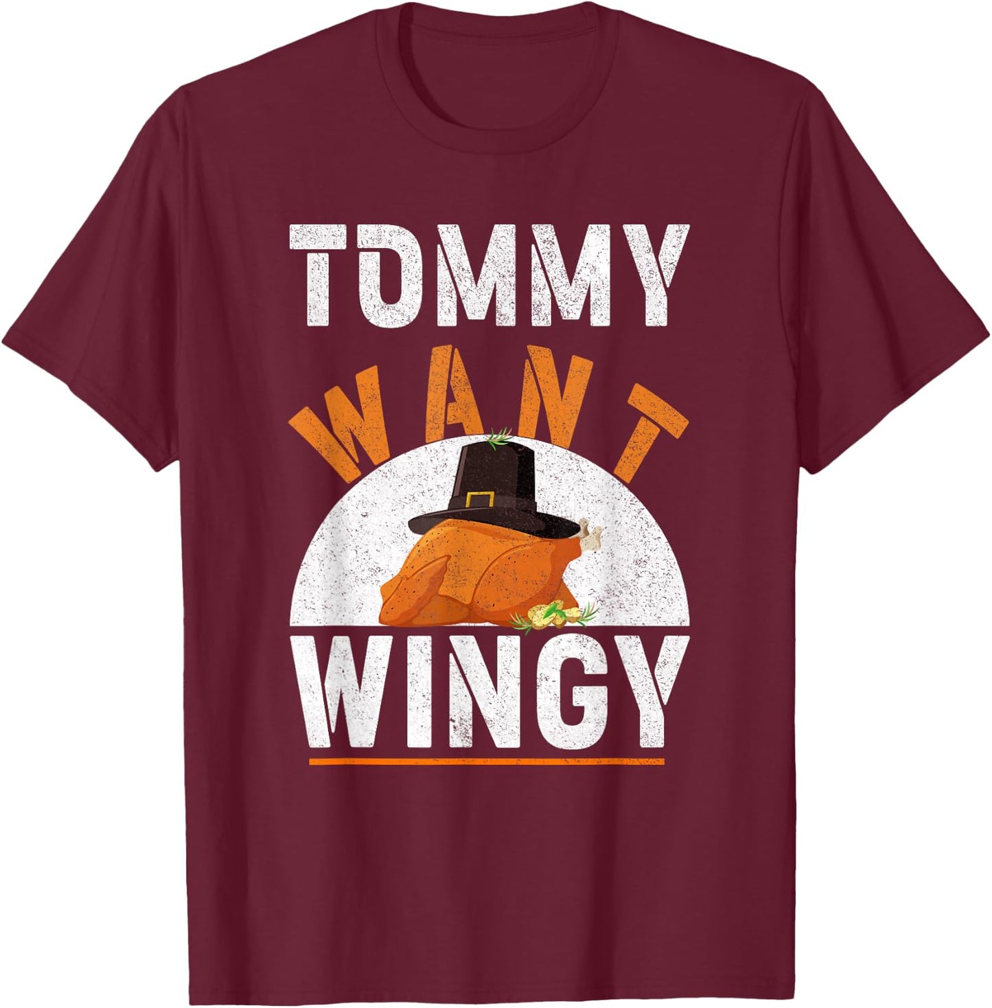 TOMMY WANT WINGY - Funny Chicken Wing T-Shirt - T-Shirt | Maroon