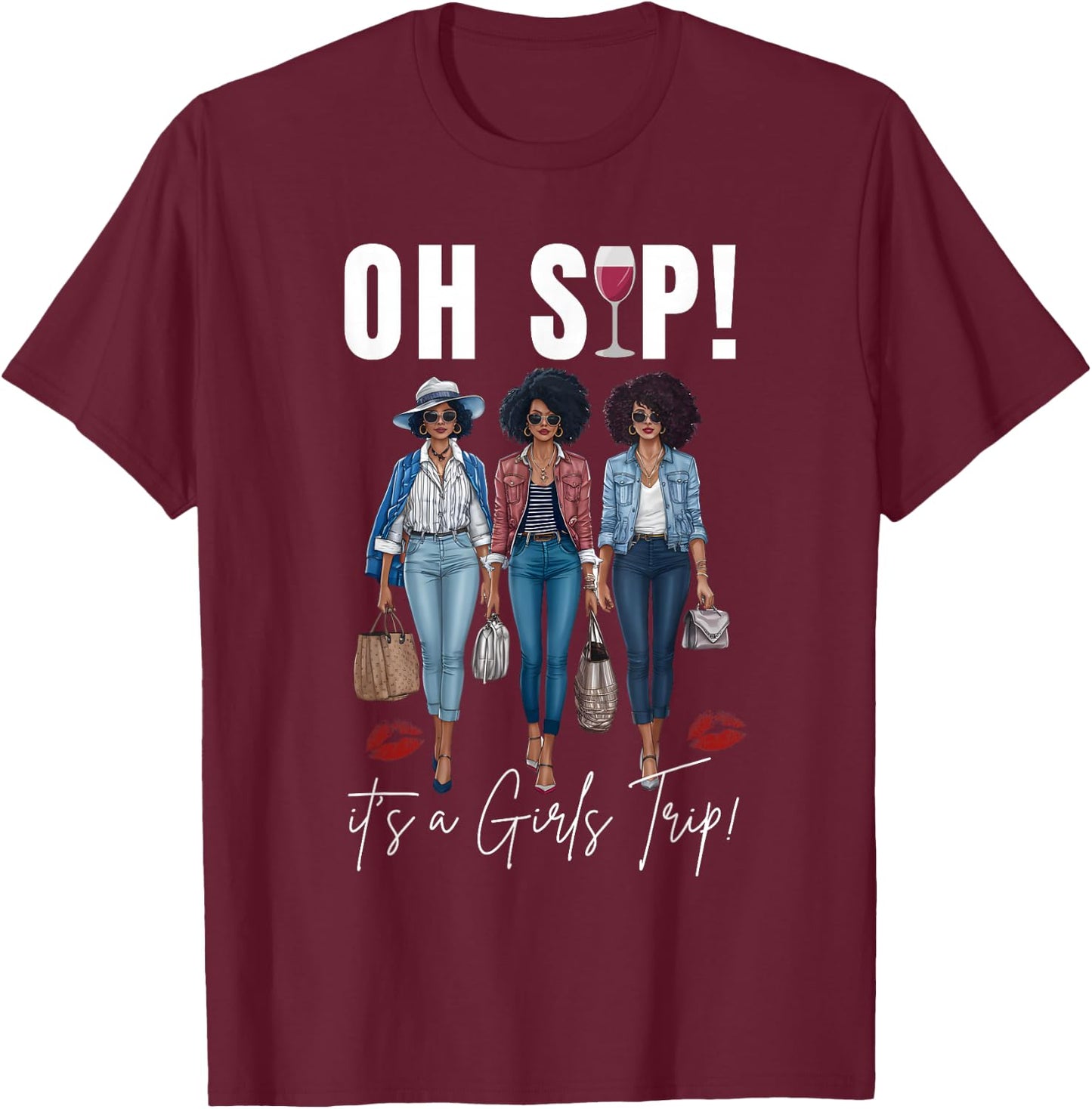 Oh Sip It's A Girls Trip Fun Wine Party Black Women Queen T-Shirt - T-Shirt | Maroon
