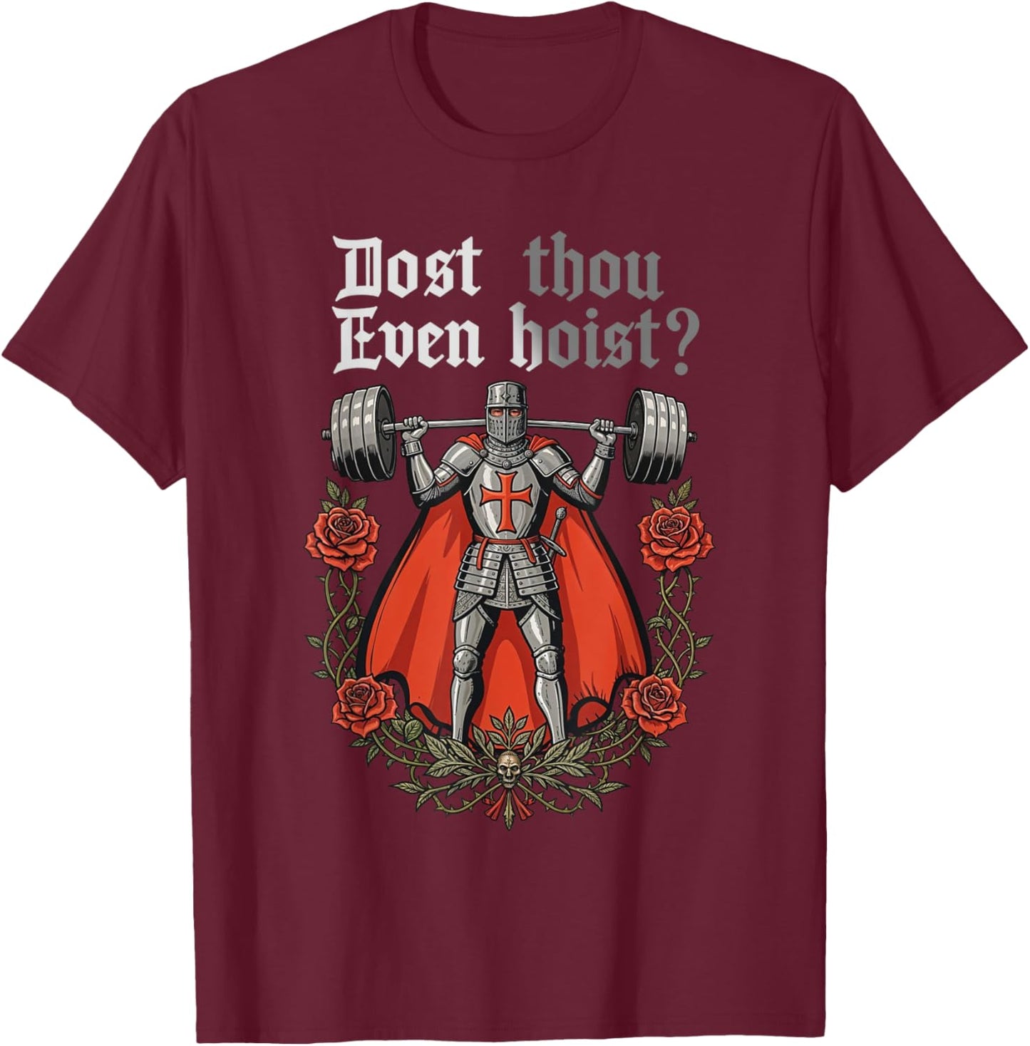 Dost Thou Even Hoist Medieval Knight Weightlifting Fitness T-Shirt - T-Shirt | Maroon