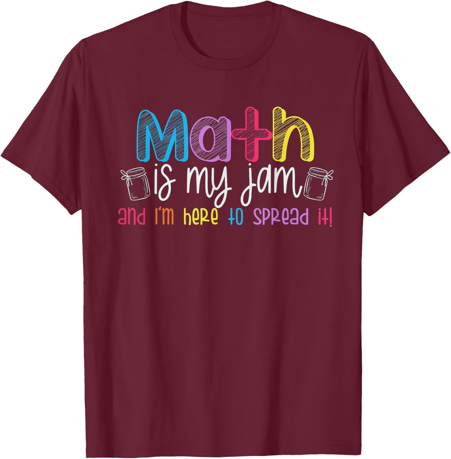 Math is My Jam And I'm Here To Spread It School Math Teacher T-Shirt - T-Shirt | Maroon