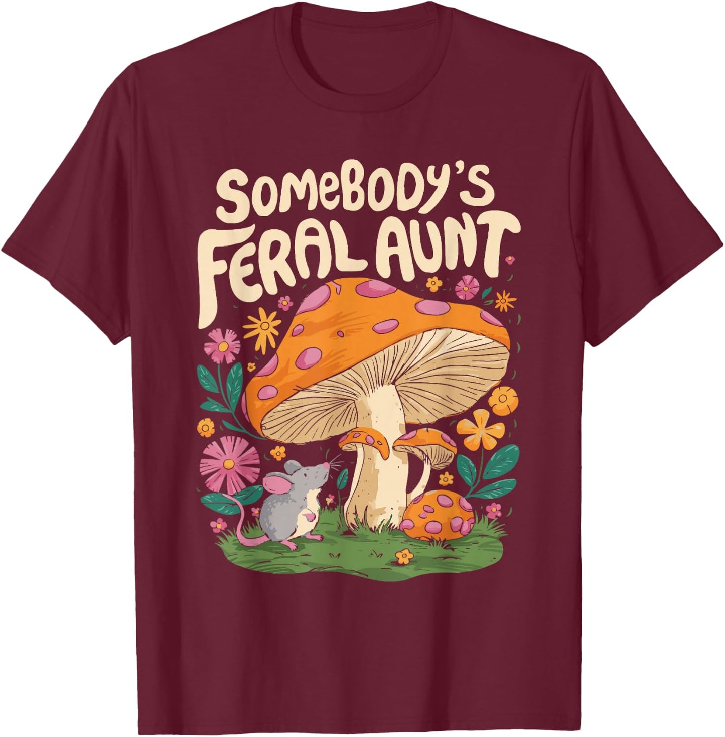 Somebody's Feral Aunt T-Shirt - T-Shirt | Maroon
