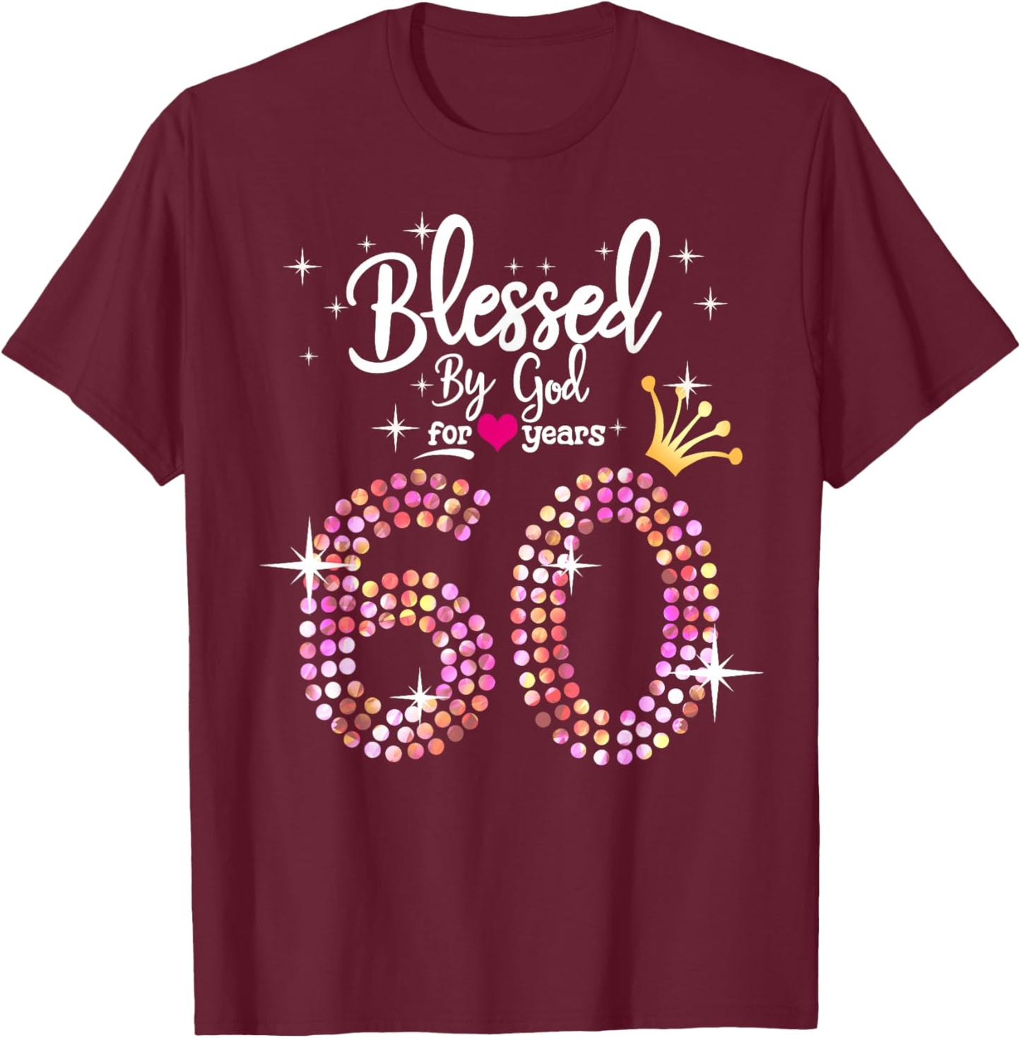 Blessed by God for 60 Years 60th Birthday Anniversary T-Shirt - T-Shirt | Maroon