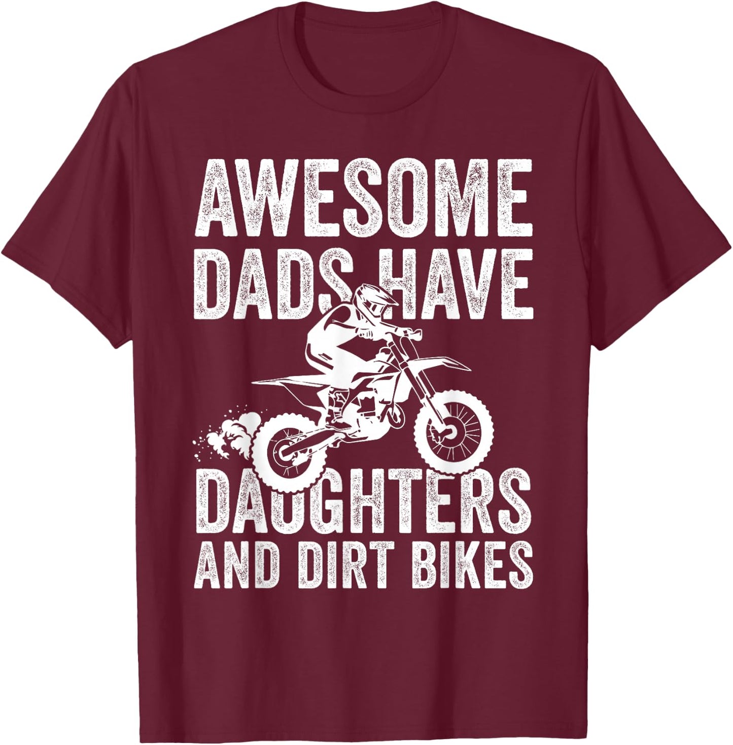 Awesome Dads Have Daughters and Dirt Bike Dad T-Shirt - T-Shirt | Maroon