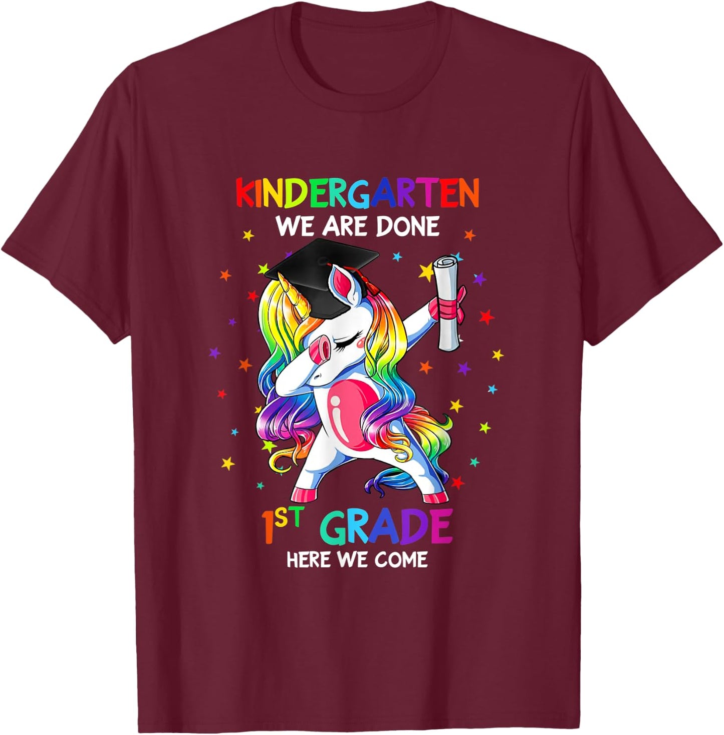 Kindergarten we are done first grade here we come T-Shirt - T-Shirt | Maroon