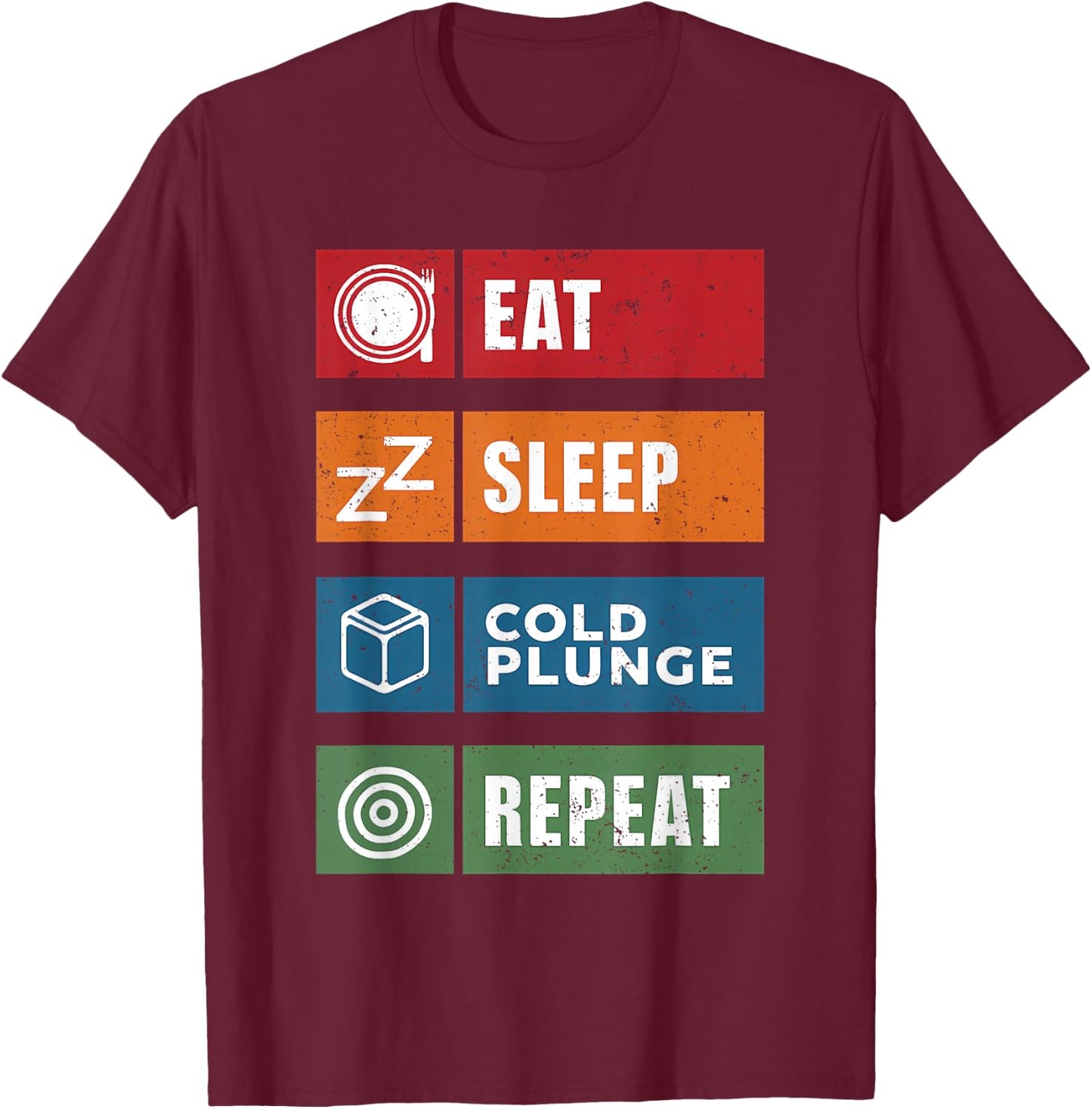 Eat Sleep Cold Plunge Repeat Funny Ice Bath Enthusiast Men T-Shirt - T-Shirt | Maroon