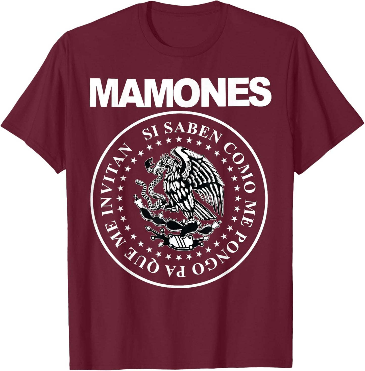Mamones Si Saben Como Me Pongo Pa Que Me Invitan T-Shirt - T-Shirt | Maroon