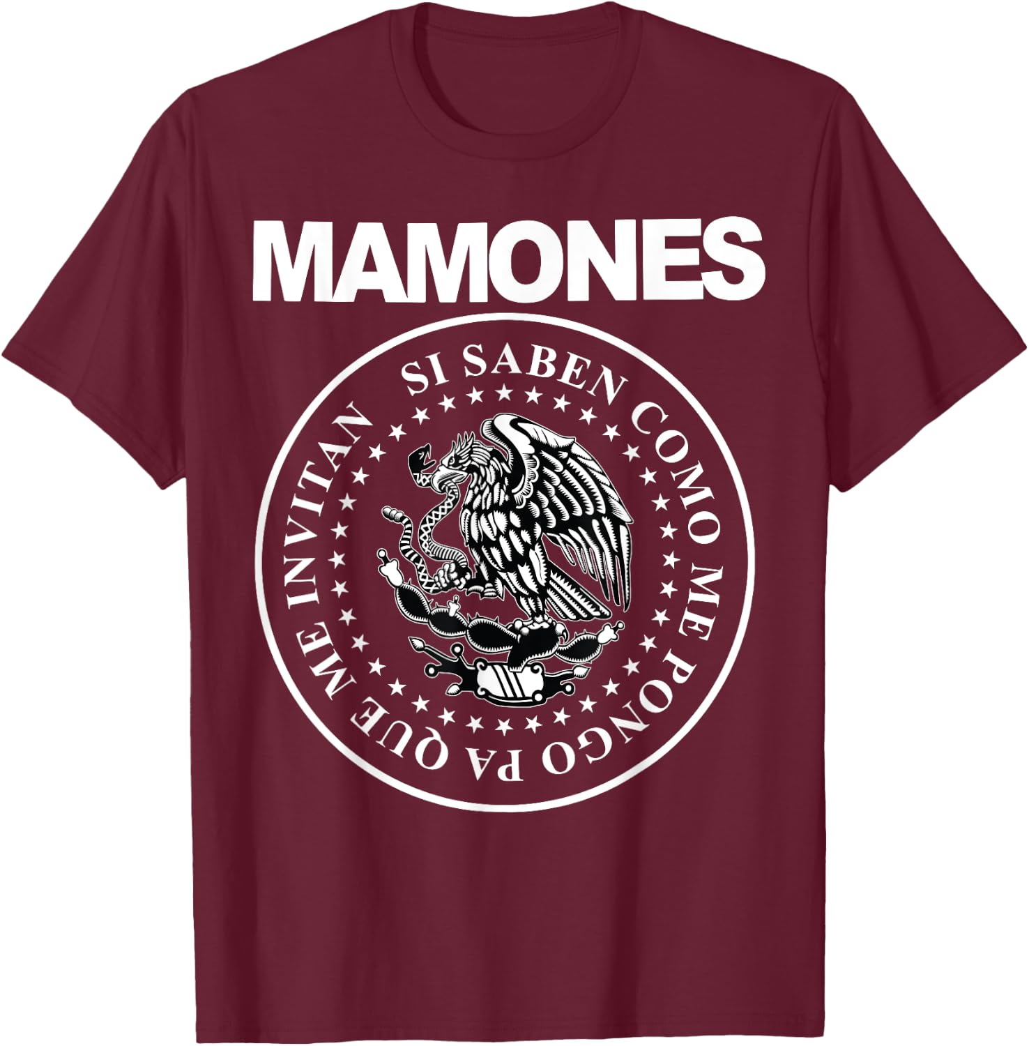 Mamones Si Saben Como Me Pongo Pa Que Me Invitan T-Shirt - T-Shirt | Maroon