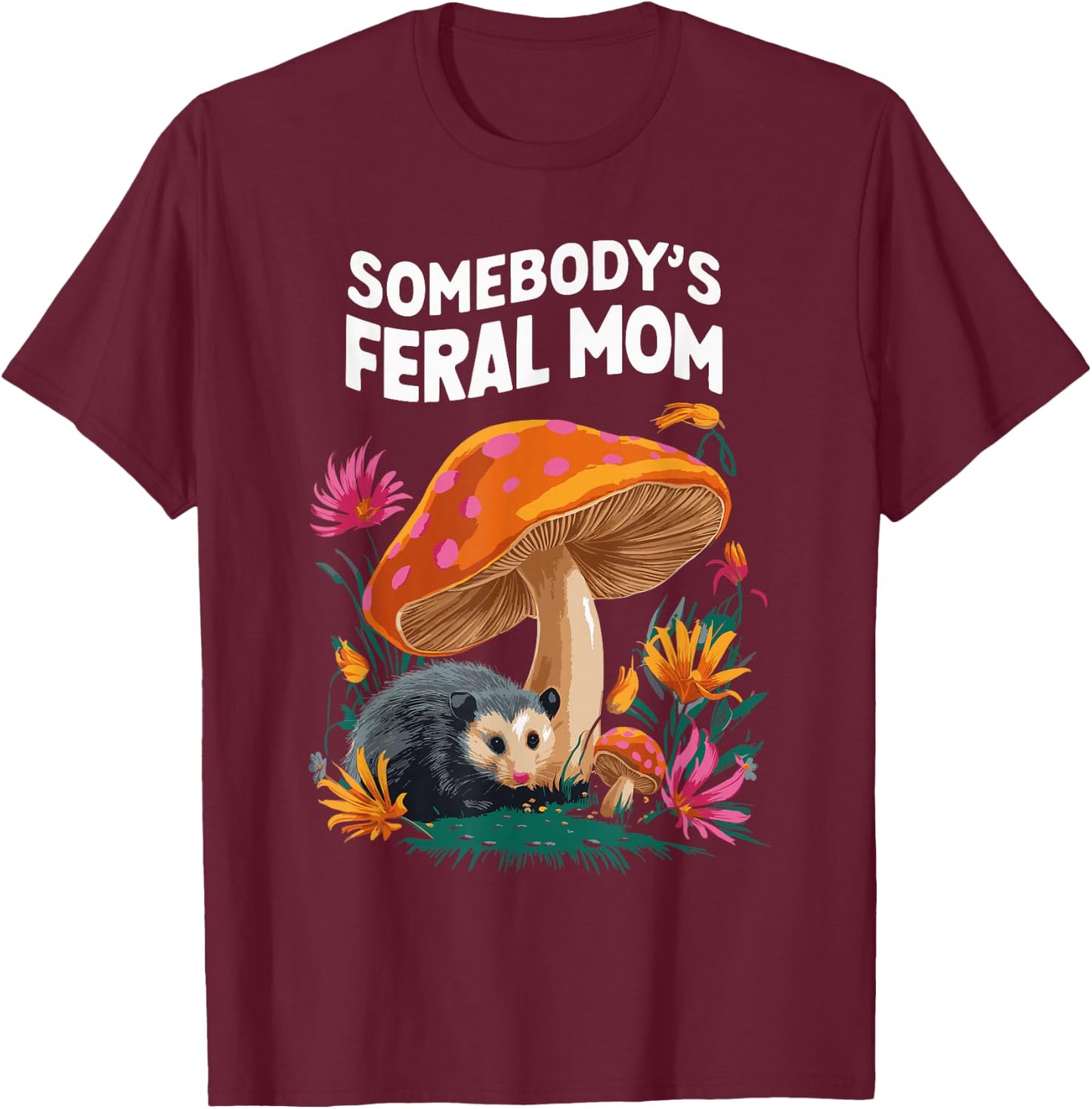 Somebody's Feral Mom T-Shirt - T-Shirt | Maroon