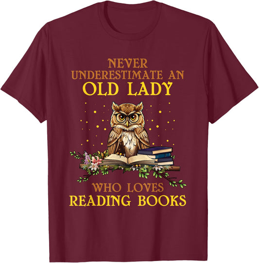 Never Underestimate An Old Lady Who Loves Reading Books T-Shirt - T-Shirt | Maroon