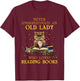 Never Underestimate An Old Lady Who Loves Reading Books T-Shirt - T-Shirt | Maroon