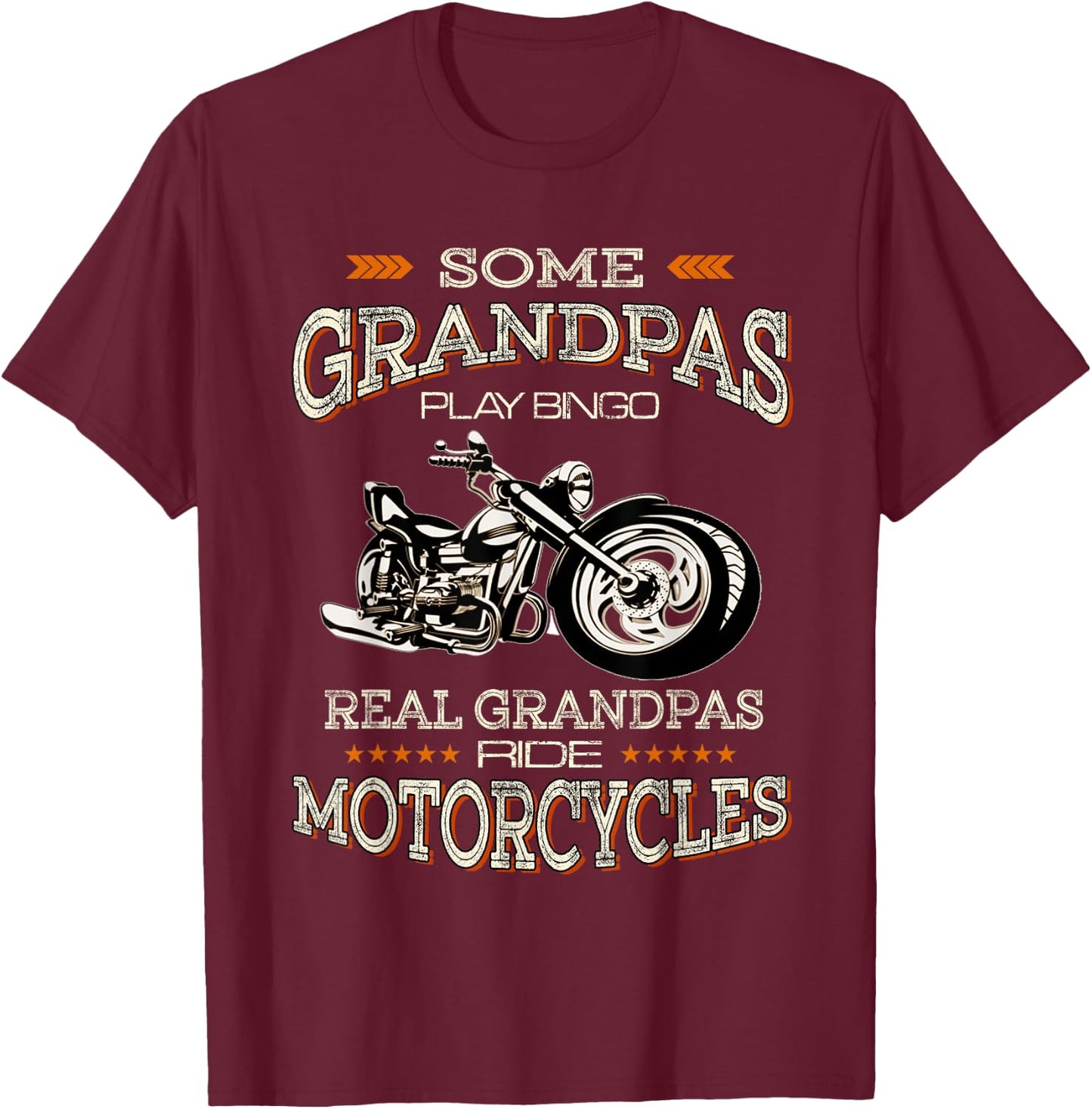 Some Grandpas Play Bingo Real Grandpas Ride Motorcycles T-Shirt - T-Shirt | Maroon