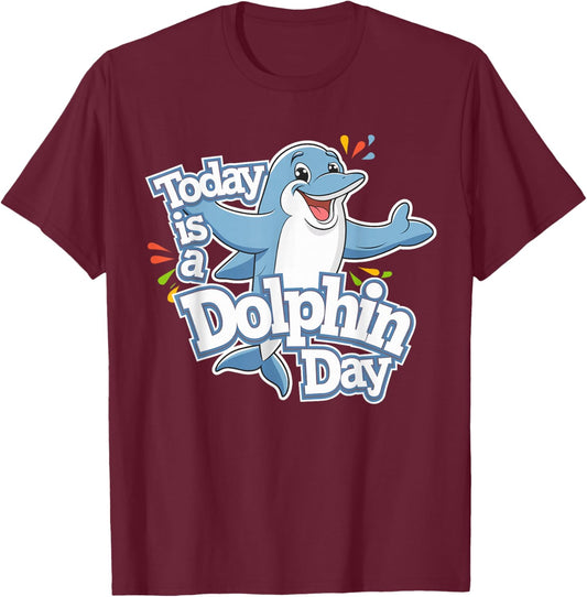 Childrens Today is a Dolphin Day Funny Ocean Kids Dolphin T-Shirt - T-Shirt | Maroon
