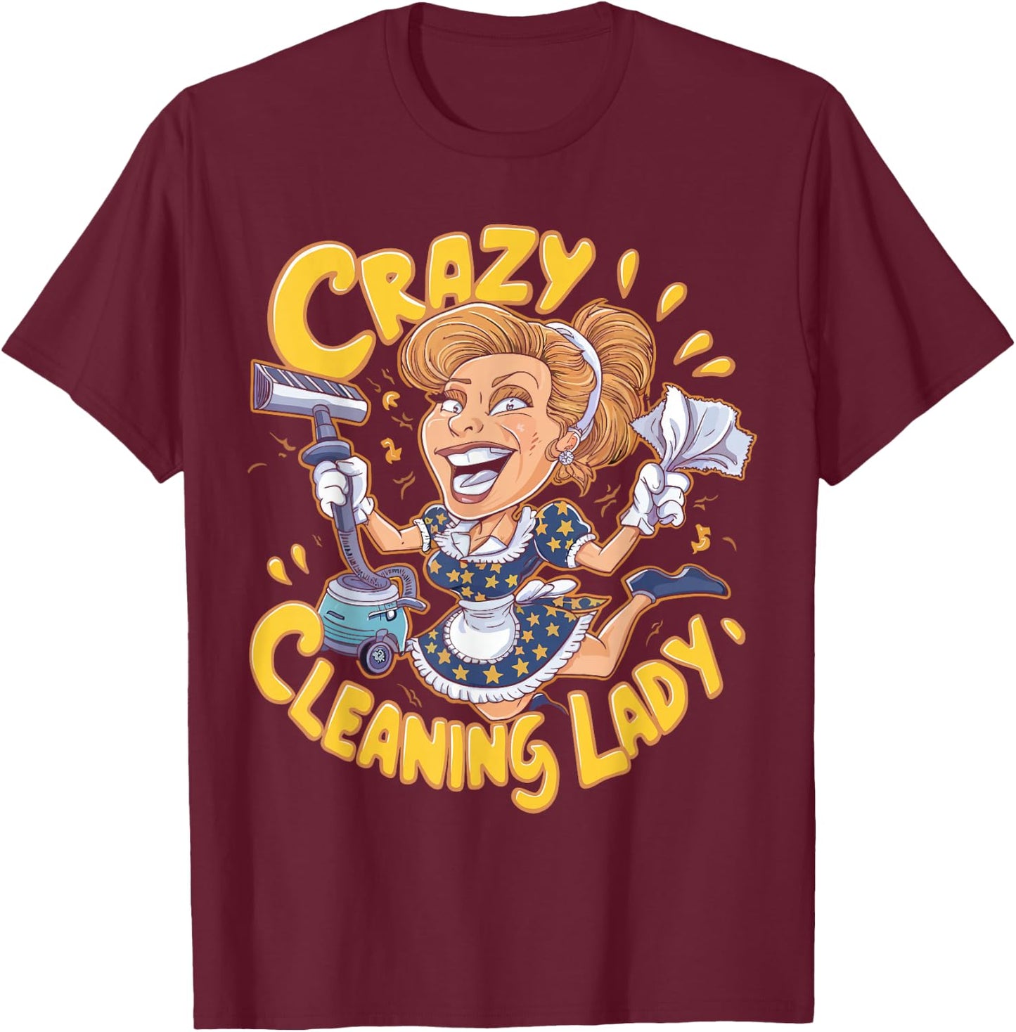 Crazy Cleaning Lady Funny Housekeeping Household Cartoon T-Shirt - T-Shirt | Maroon