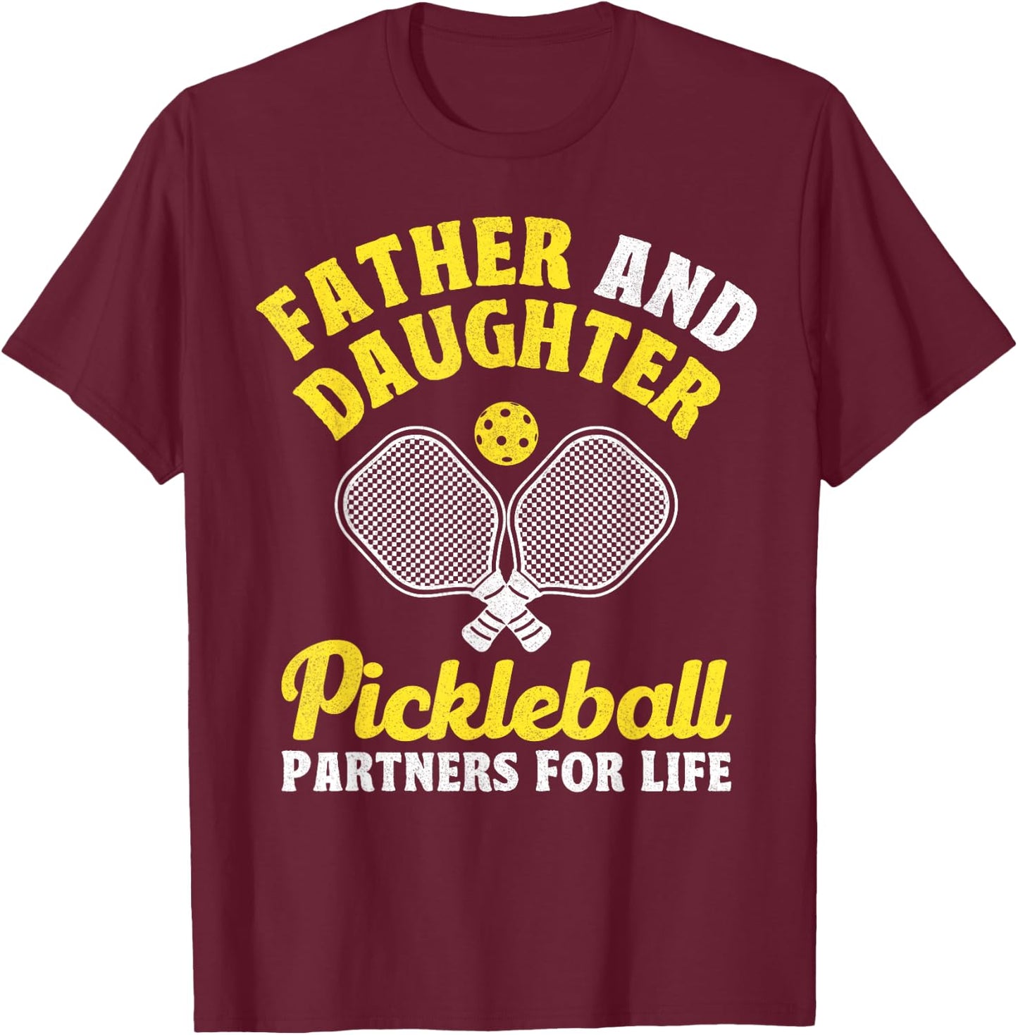 Father And Daughter Pickleball Partners For Life Funny T-Shirt - T-Shirt | Maroon