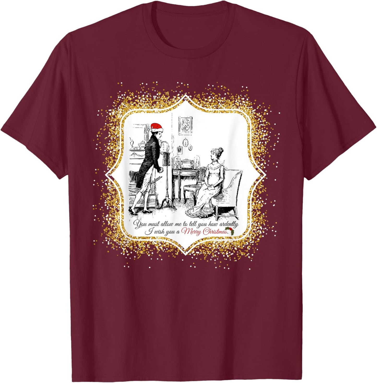 Speaks to the Heart Pride and Prejudice Jane Austen Ardently Christmas - Black, Small T-Shirt - T-Shirt | Maroon