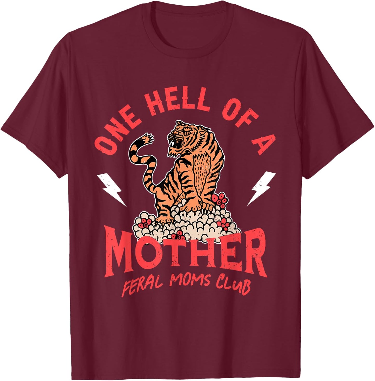 One Hell Of A Mother Feral Moms Club Tiger Mama T-Shirt - T-Shirt | Maroon