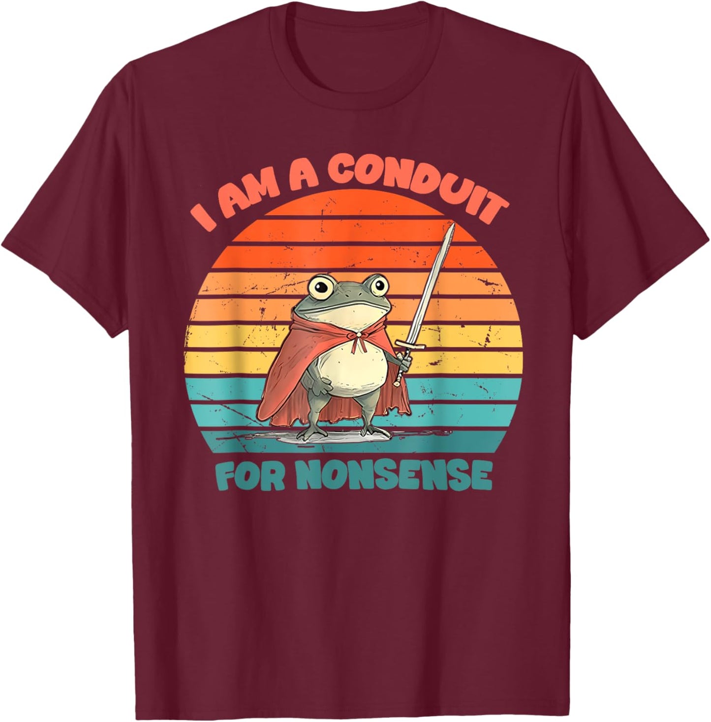 I Am A Conduit For Nonsense Funny Frog T-Shirt - T-Shirt | Maroon