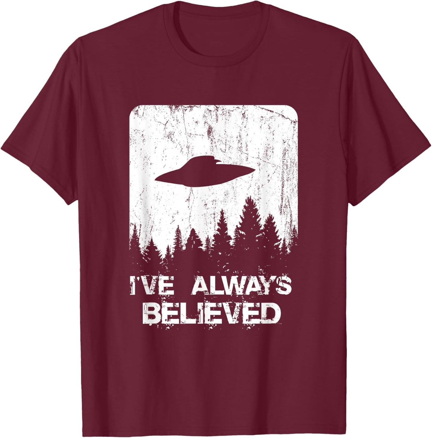 Alien Gifts Men Women Kids UFO Abduction Ive Always Believed Small T-Shirt - T-Shirt | Maroon