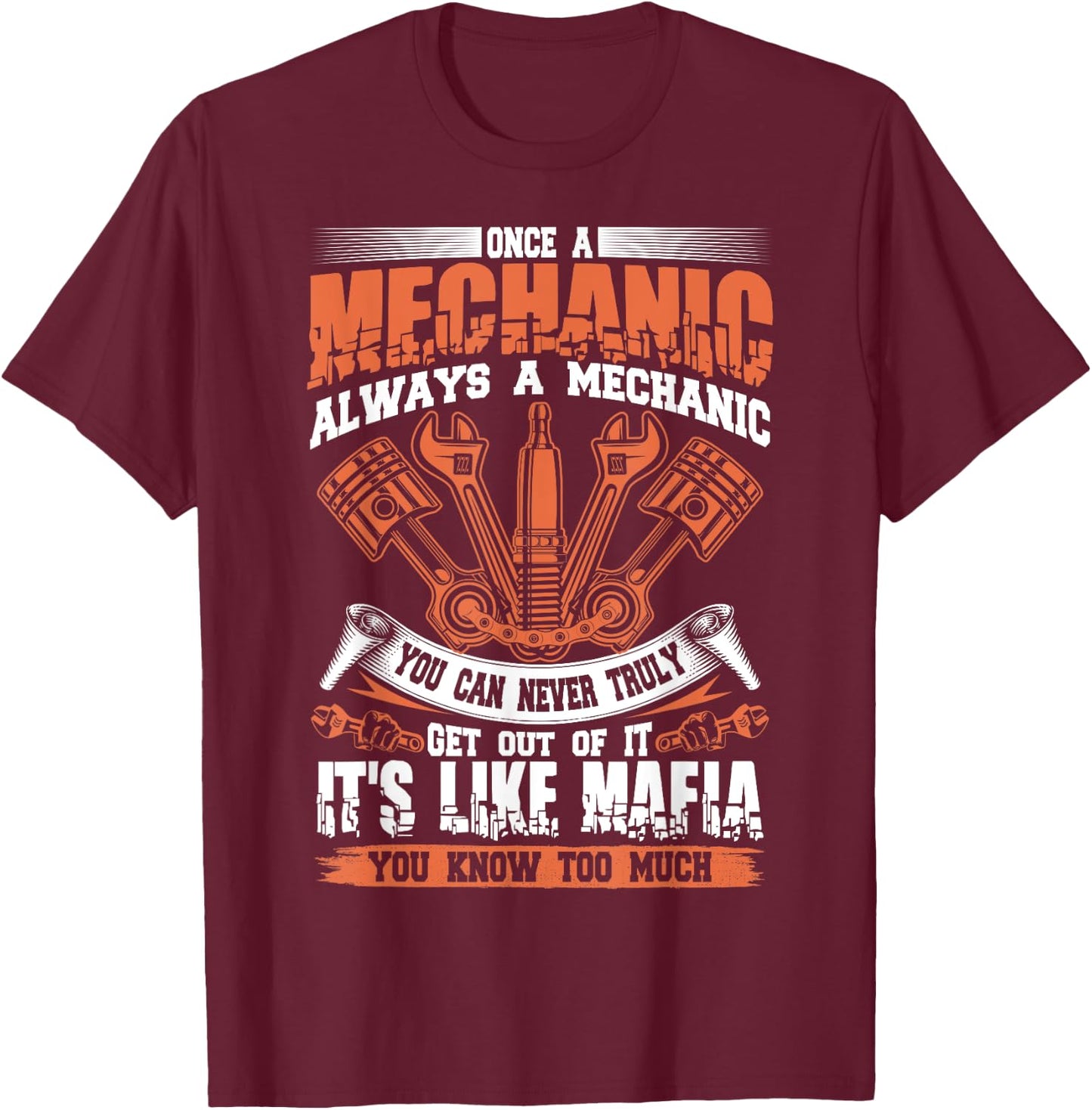 Funny Craftsman Once A Mechanic Always A Mechanic Mafia T-Shirt - T-Shirt | Maroon