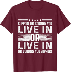 Support the Country You Live In or Support USA You Live In T-Shirt - T-Shirt | Maroon
