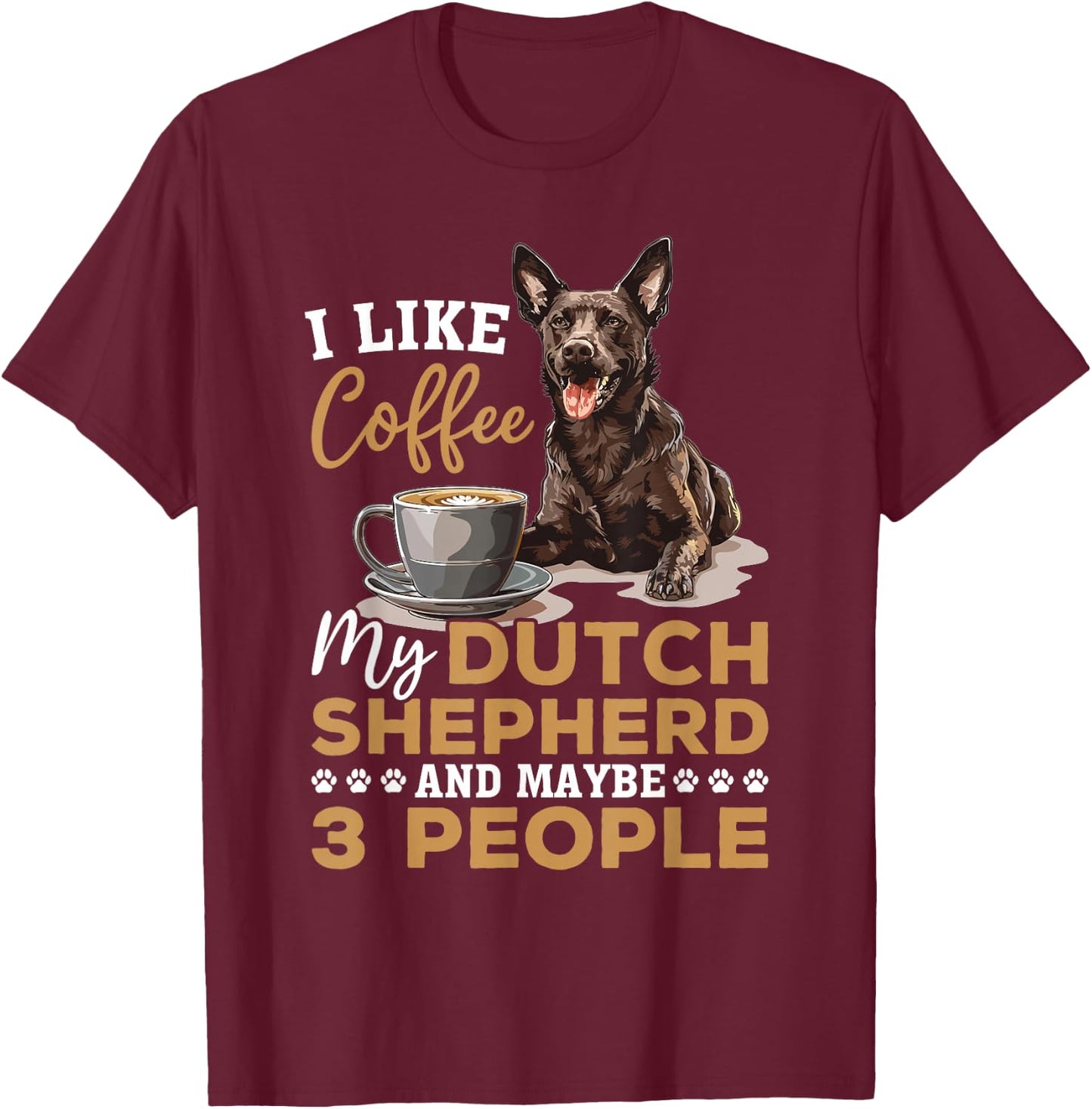 Dutch Shepherd Dog Breed Life is Better with Coffee and a T-Shirt - T-Shirt | Maroon
