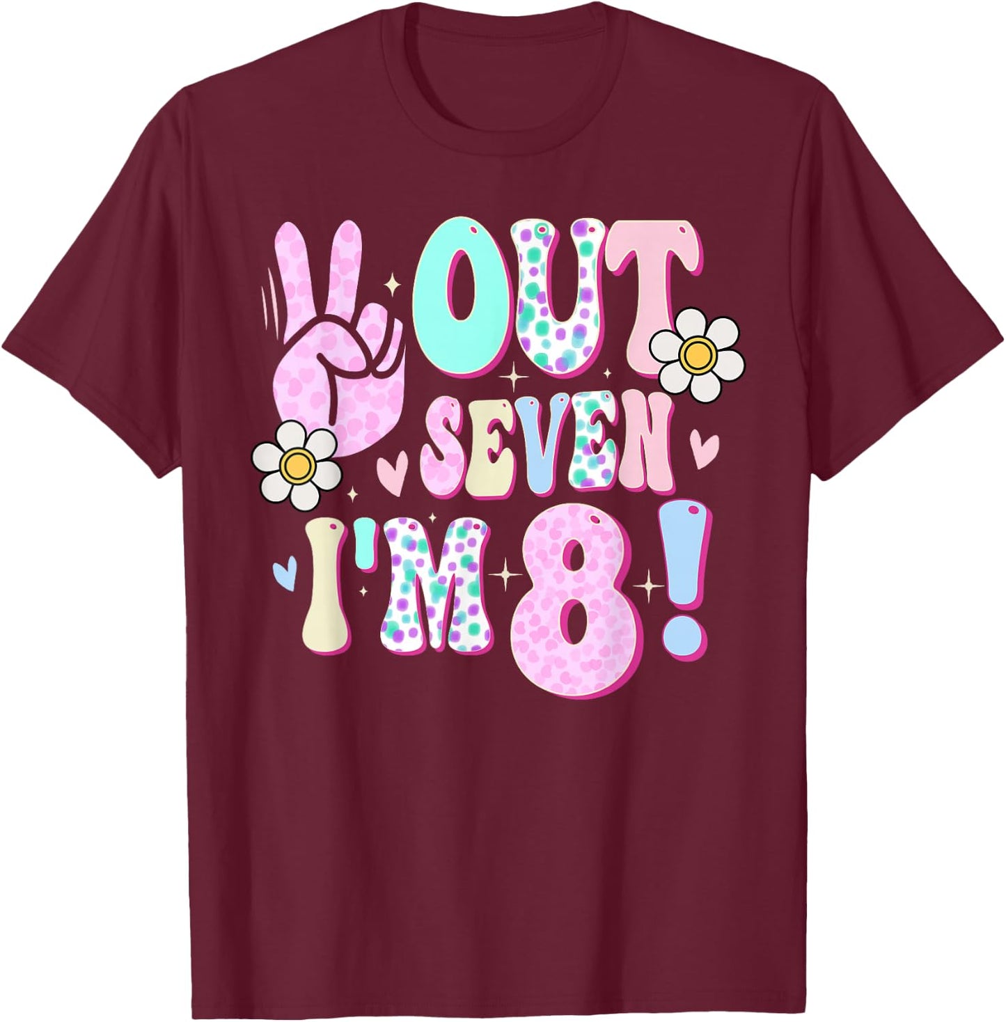Peace Out Seven I'm 8 Eight Year Old Girl 8th Birthday T-Shirt - T-Shirt | Maroon
