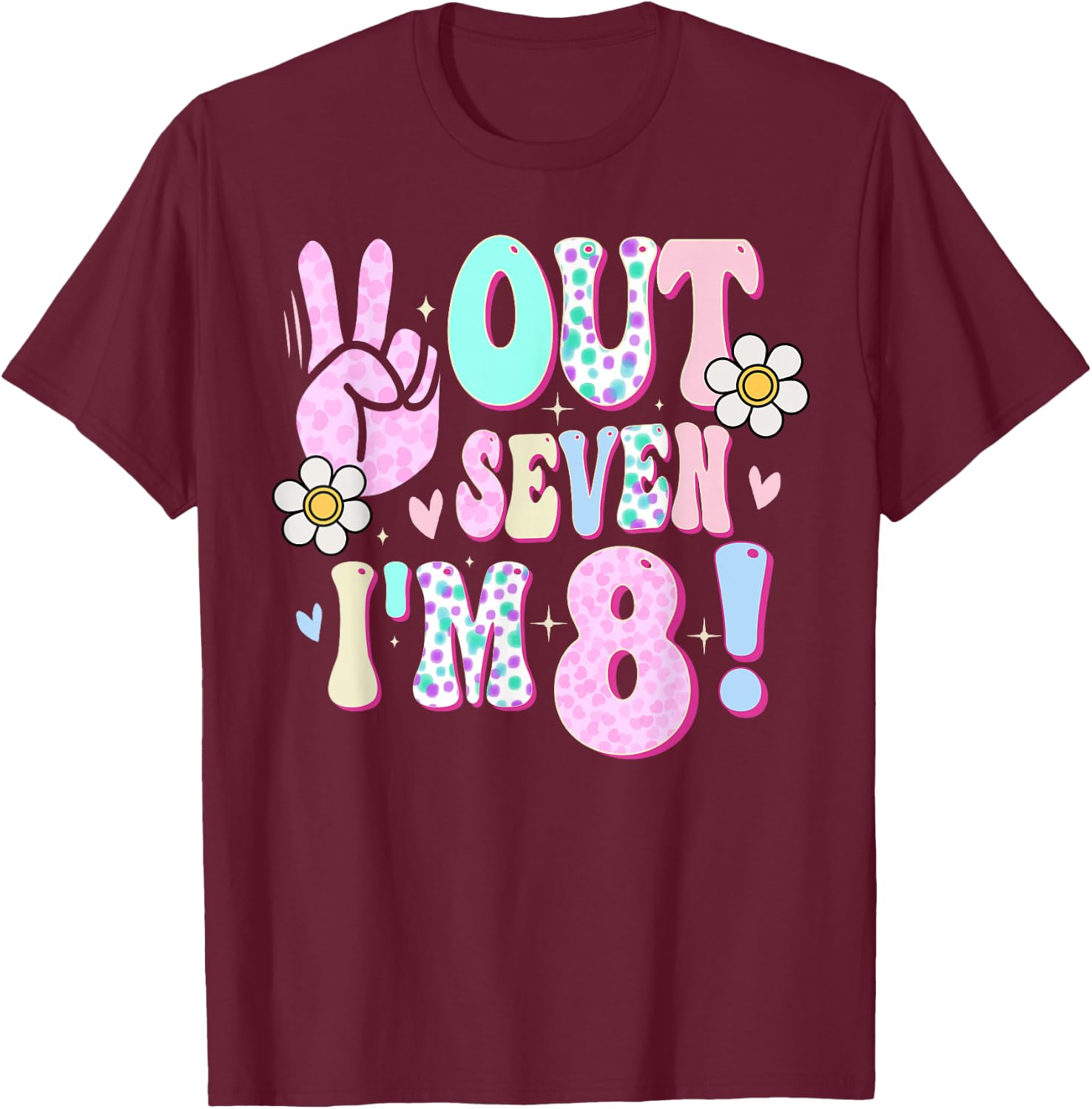 Peace Out Seven I'm 8 Eight Year Old Girl 8th Birthday T-Shirt - T-Shirt | Maroon