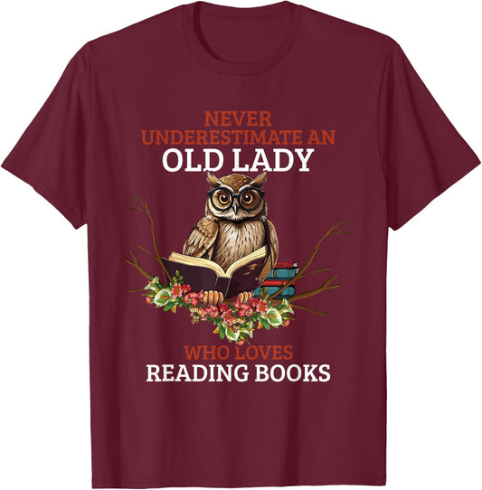 Never Underestimate An Old Lady Who Loves Reading Book Owl T-Shirt - T-Shirt | Maroon