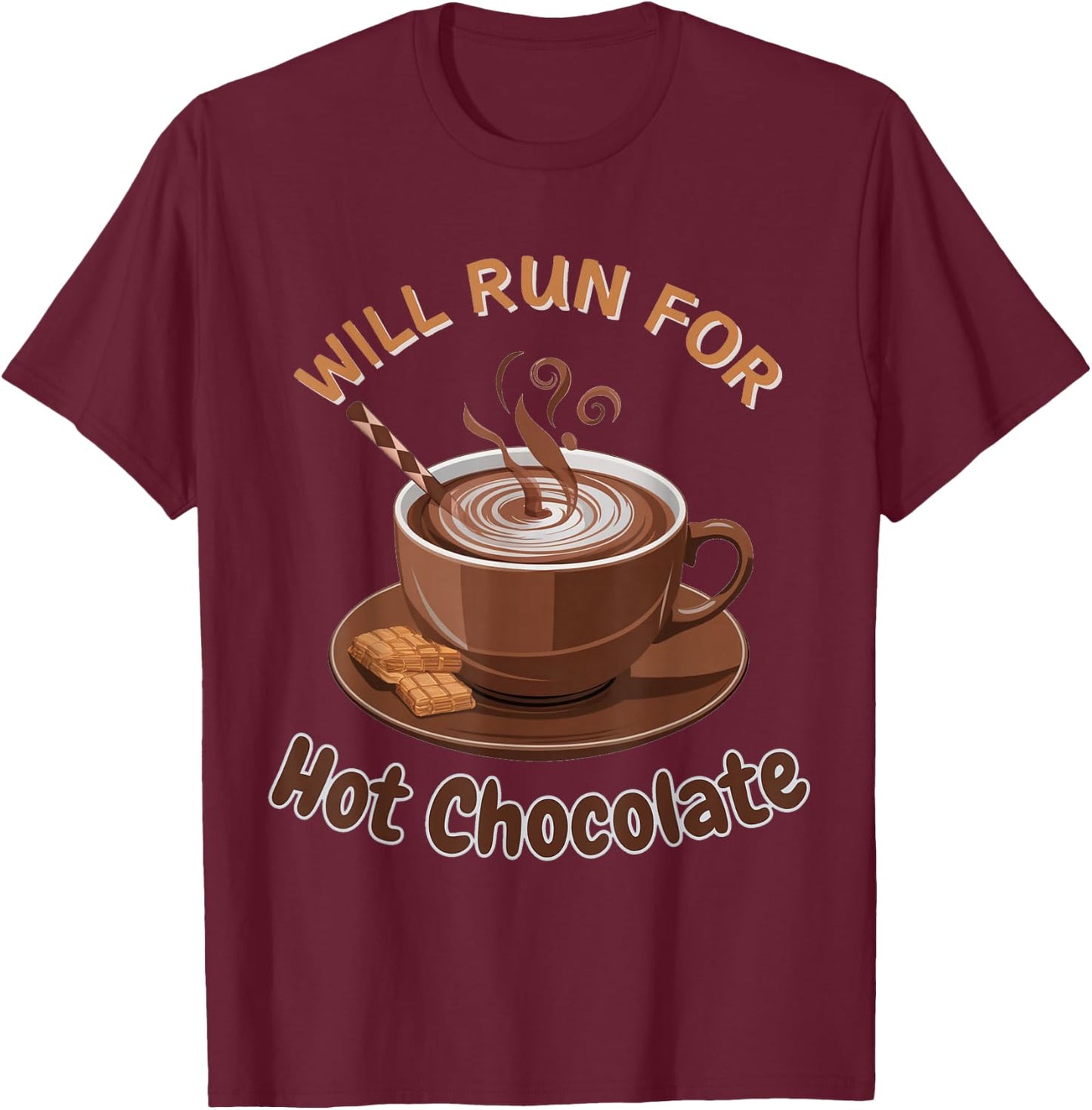 Will Run For Hot Chocolate Funny Lover Cocoa Drink Sayings T-Shirt - T-Shirt | Maroon