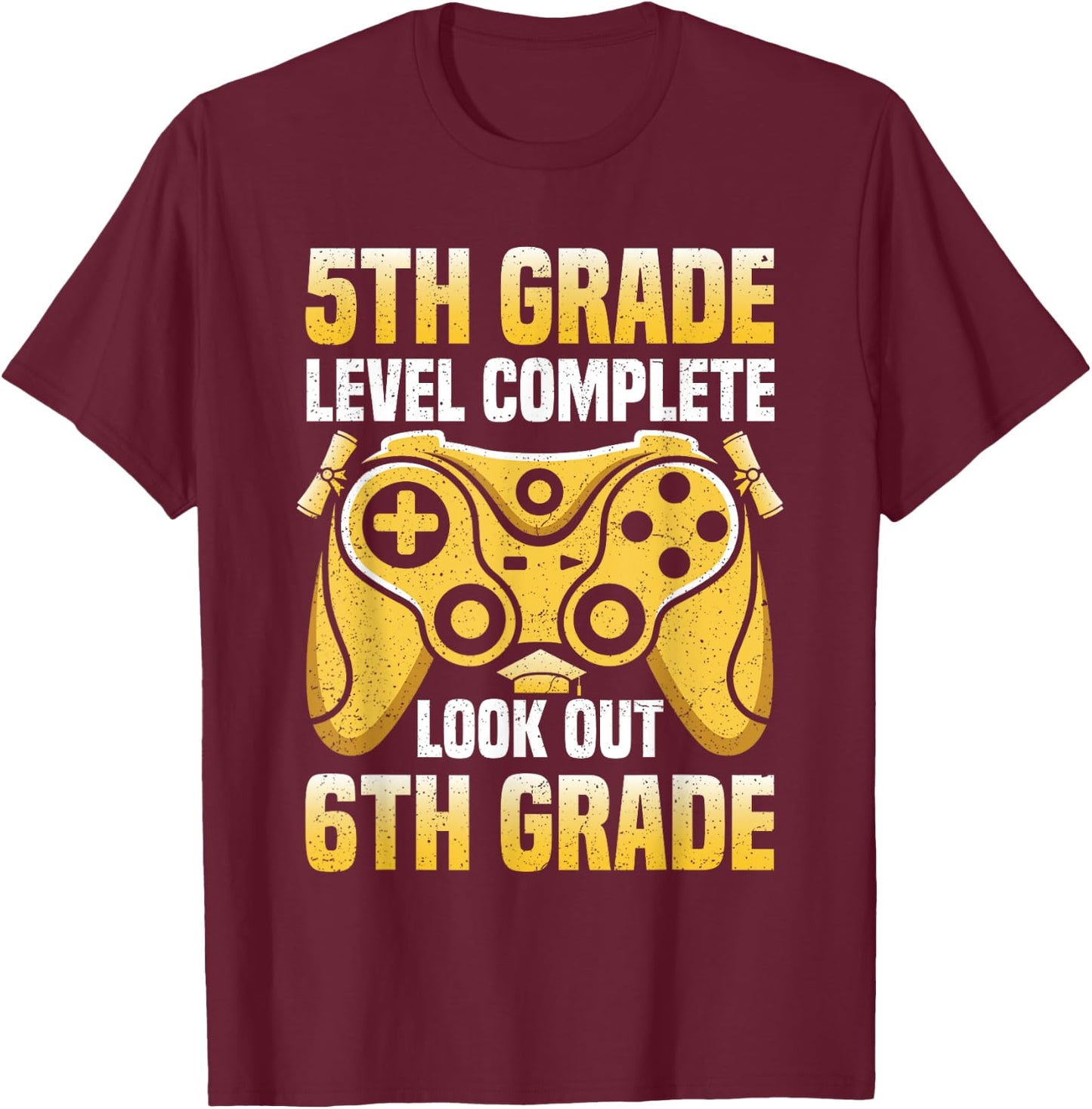 5th Grade Level Complete Graduation Look Out 6th Grade T-Shirt - T-Shirt | Maroon