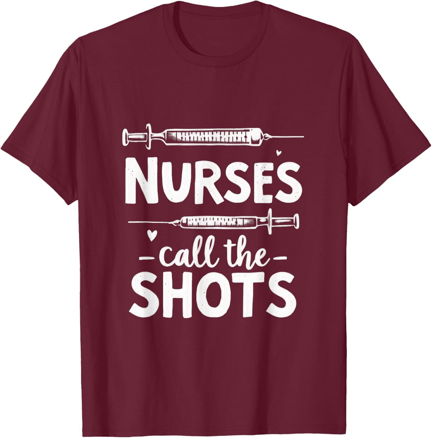 Nurse Call The Shots With Squirting T-Shirt - T-Shirt | Maroon