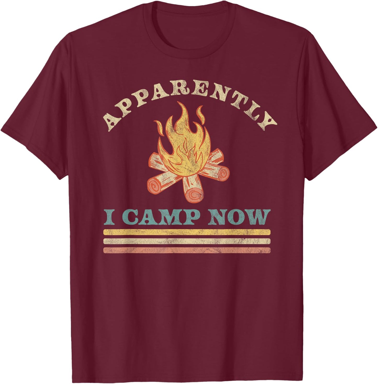 Apparently I Camp Now Funny First Time Camping Vintage T-Shirt - T-Shirt | Maroon