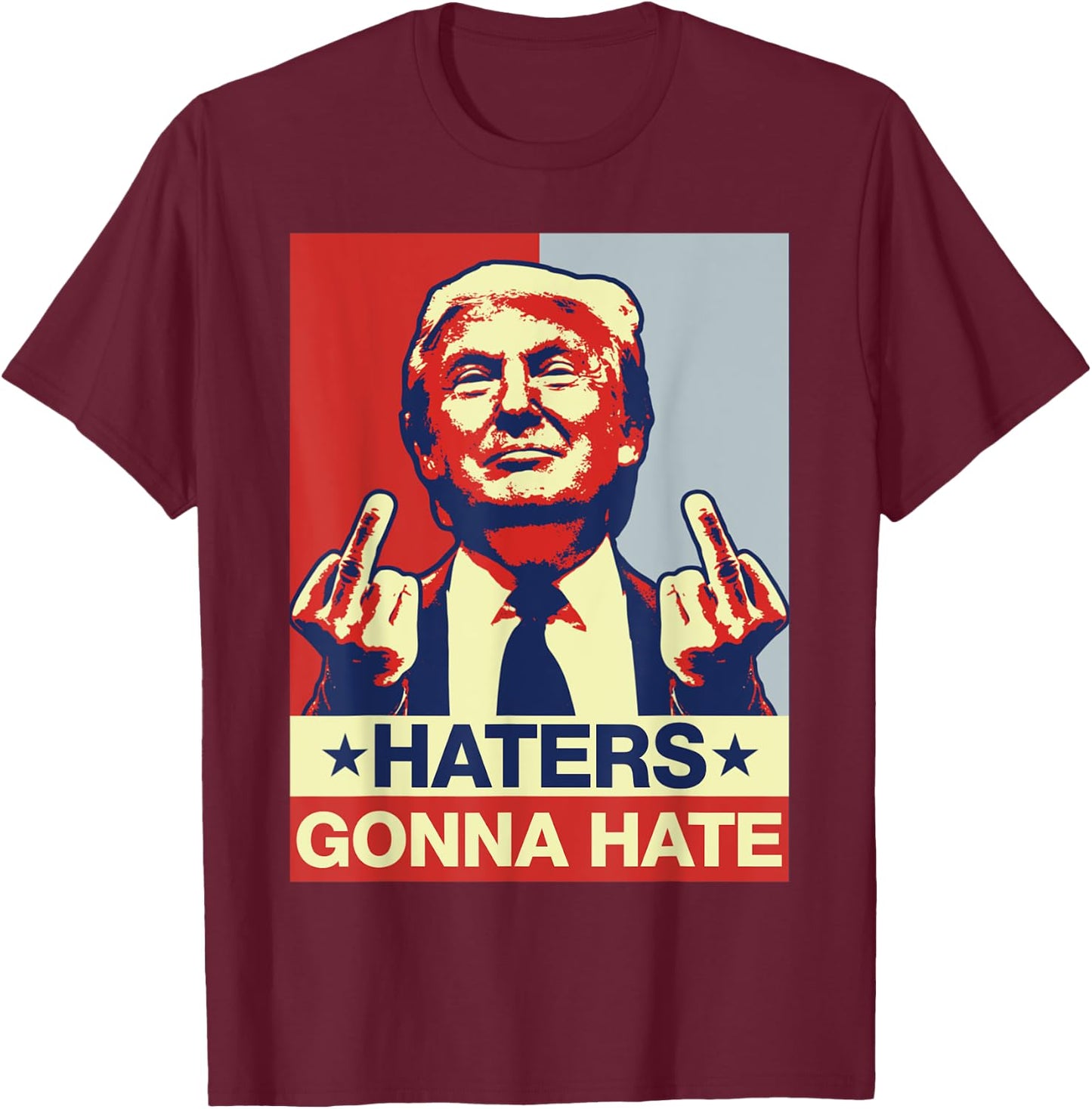 Funny Haters Gonna Hate Donald Trump Middle Finger T-Shirt - T-Shirt | Maroon