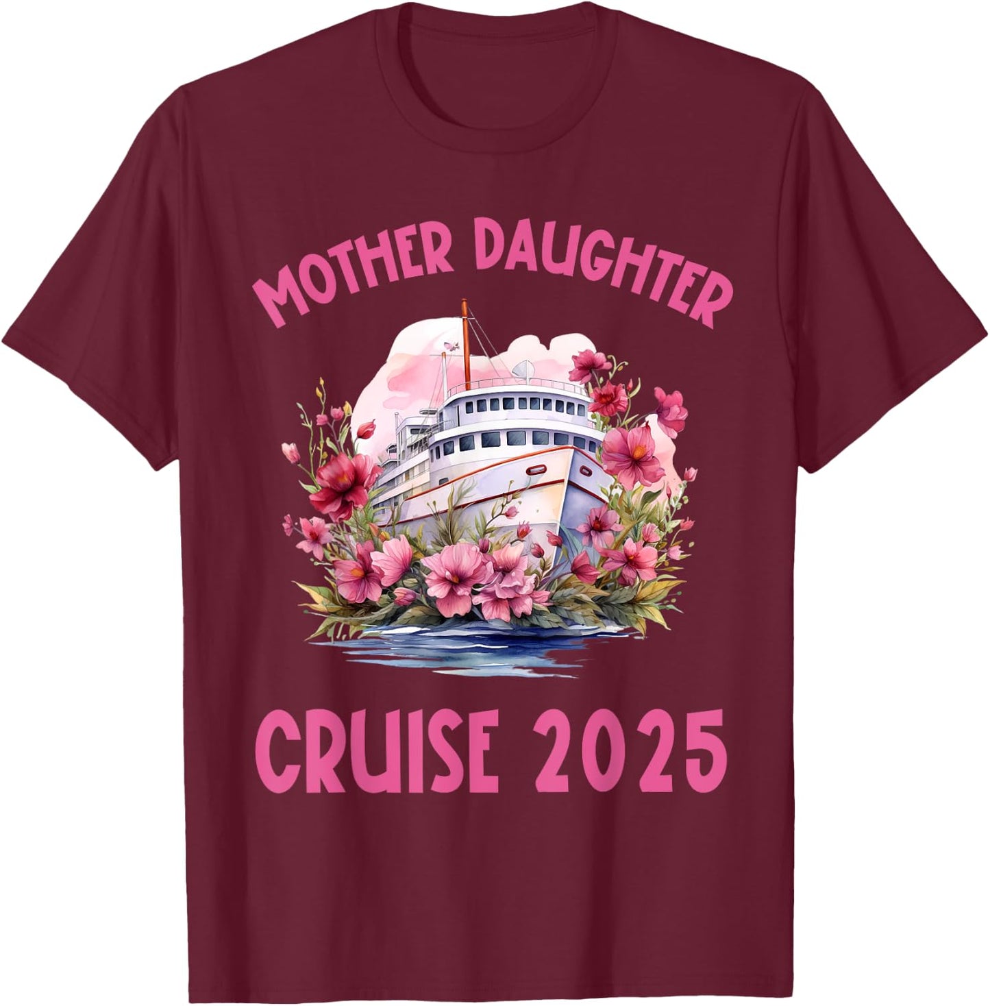 Mother Daughter Trip 2025 Cruise Vacation Mom Matching Women T-Shirt - T-Shirt | Maroon