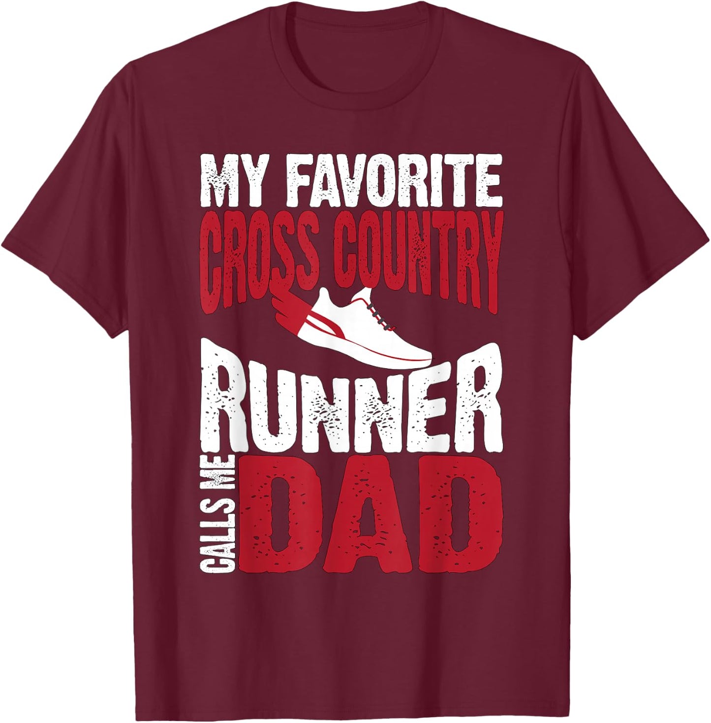 My Favorite Cross Country Runner Calls Me Dad T-Shirt - T-Shirt | Maroon