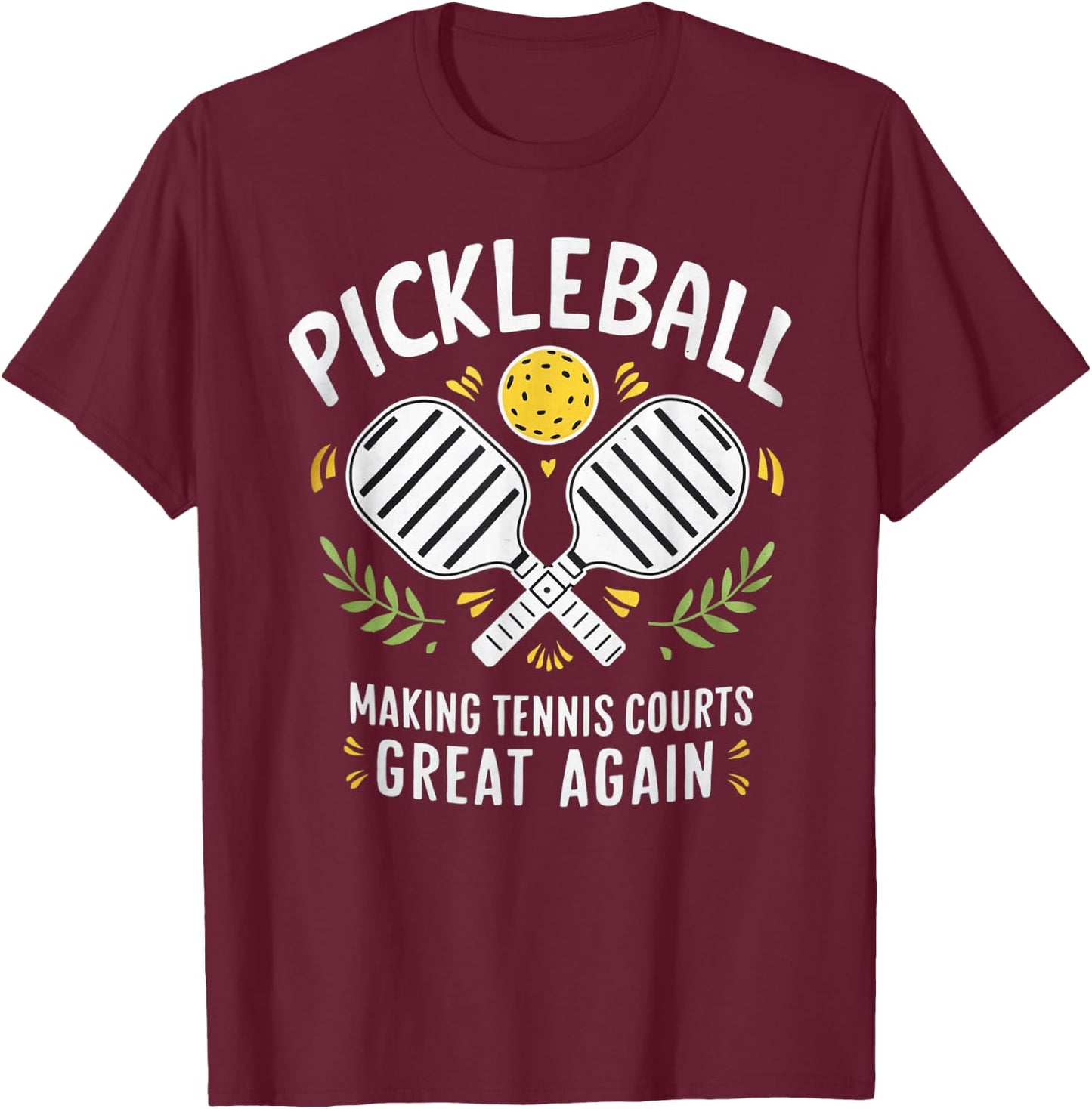 Pickleball Making Tennis Courts Great Again T-Shirt - T-Shirt | Maroon