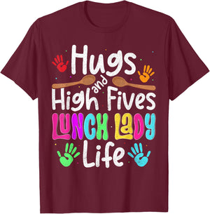 School Lunch Lady Life Hugs And High Fives Cafeteria Crew T-Shirt - T-Shirt | Maroon