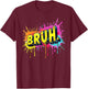 Bruh funny saying meme Bro Boy Girls kids youth teen slang T-Shirt - T-Shirt | Maroon